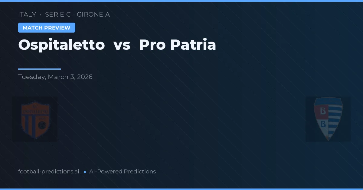 Ospitaletto vs Pro Patria — match prediction & preview