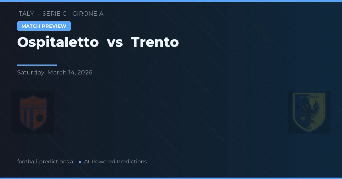 Ospitaletto vs Trento — match prediction & preview