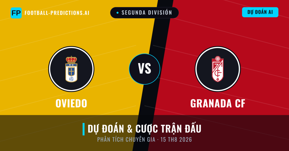 Oviedo vs Granada CF — dự đoán và xem trước trận đấu