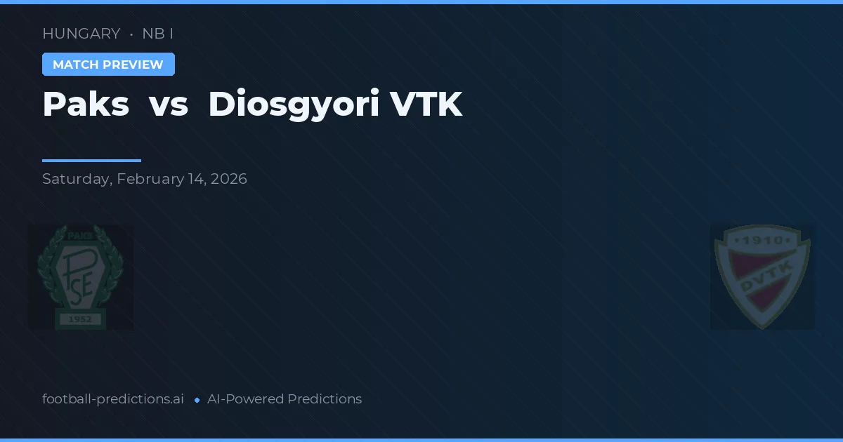 Paks vs Diosgyőri VTK — Prognose und Spielvorschau