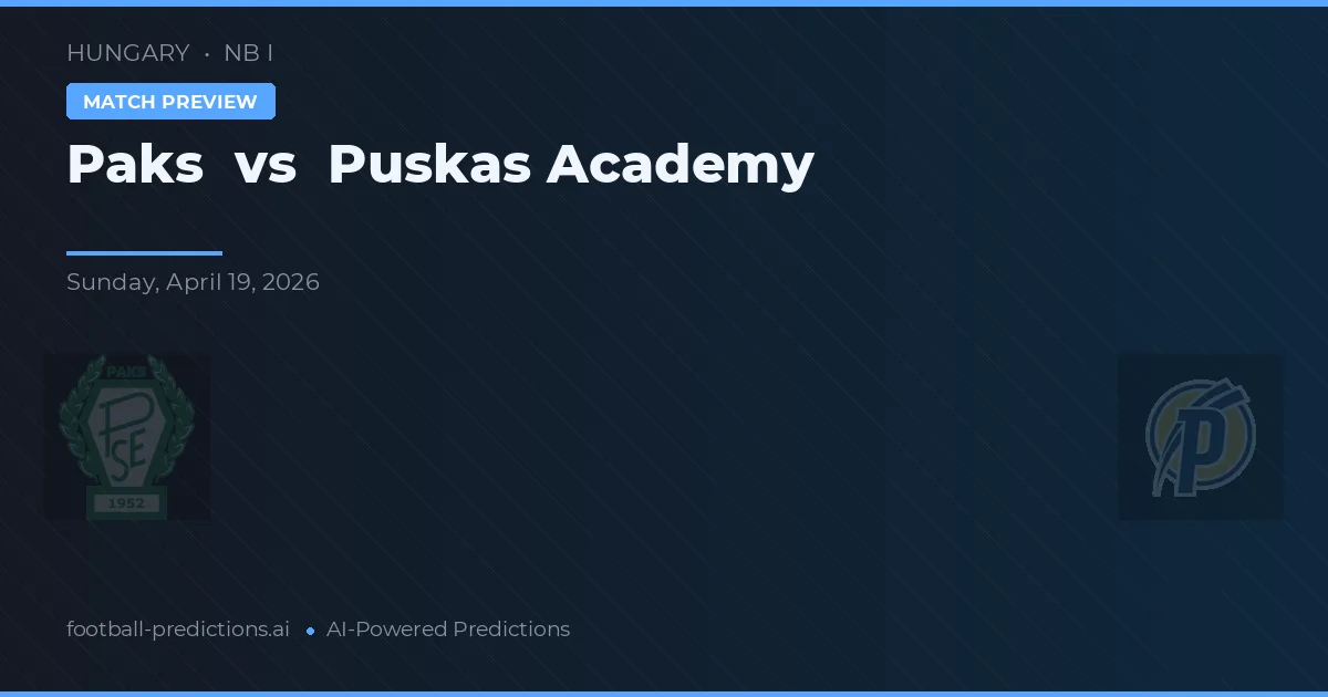 Paks vs Puskás Akadémia — prediksi dan pratinjau pertandingan