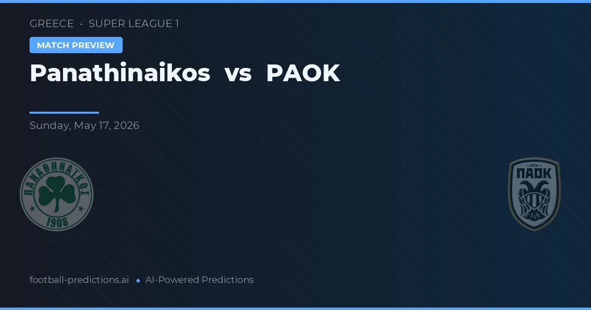 Panathinaikos vs PAOK Prediction & Betting Tips | 17 May 2026