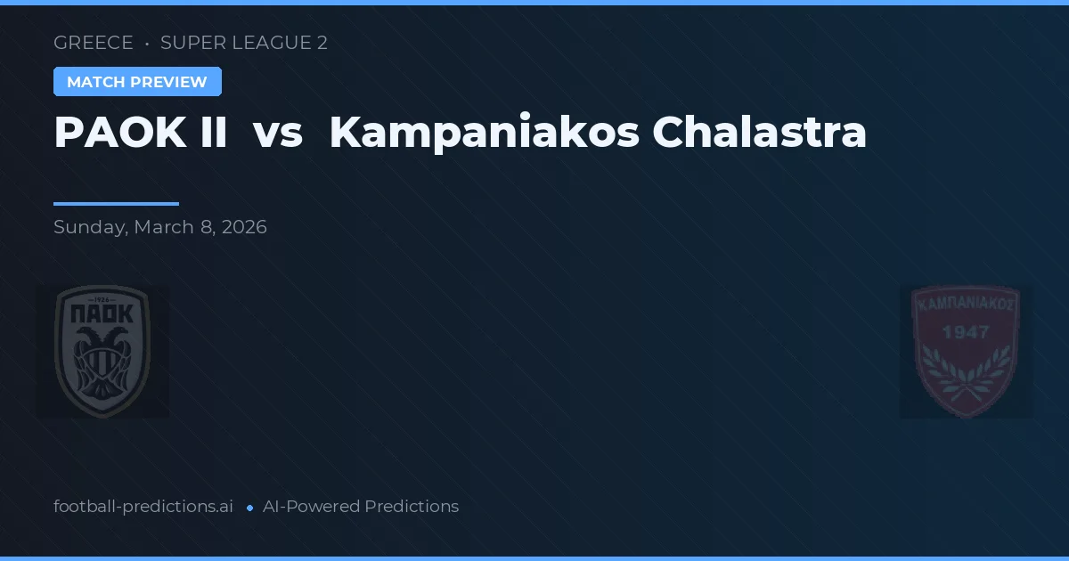 PAOK II vs Kampaniakos Chalastra — Prognose und Spielvorschau