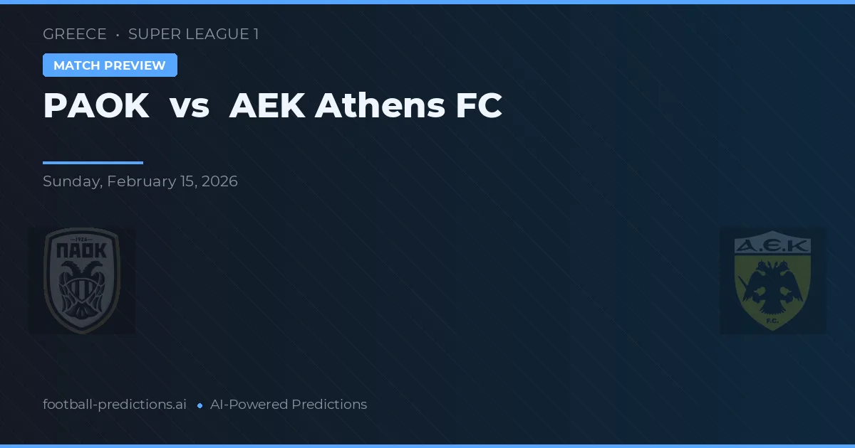 PAOK - AEK Atina — maç tahmini ve önizleme