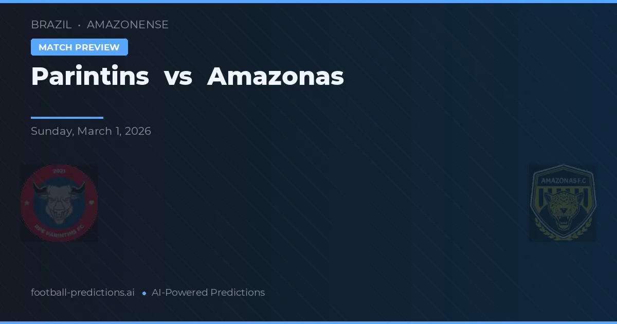 Parintins vs Amazonas — Prognose und Spielvorschau