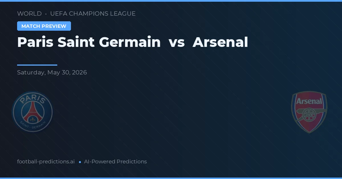 Paris Saint Germain vs Arsenal — match prediction & preview