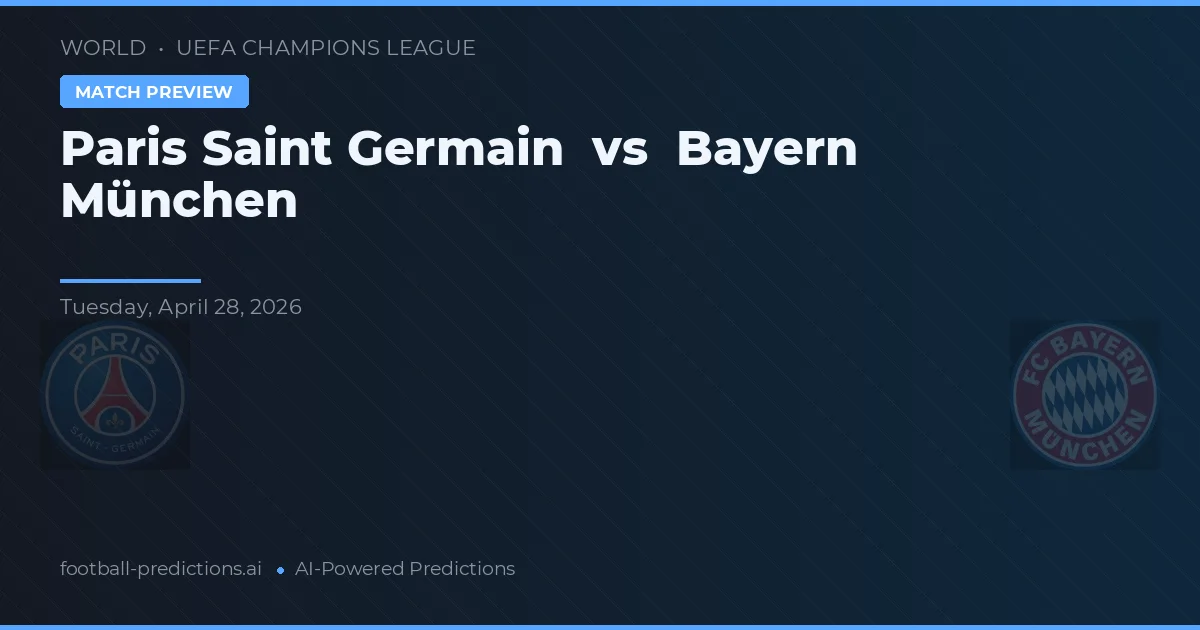 Paris Saint Germain vs Bayern München — match prediction & preview