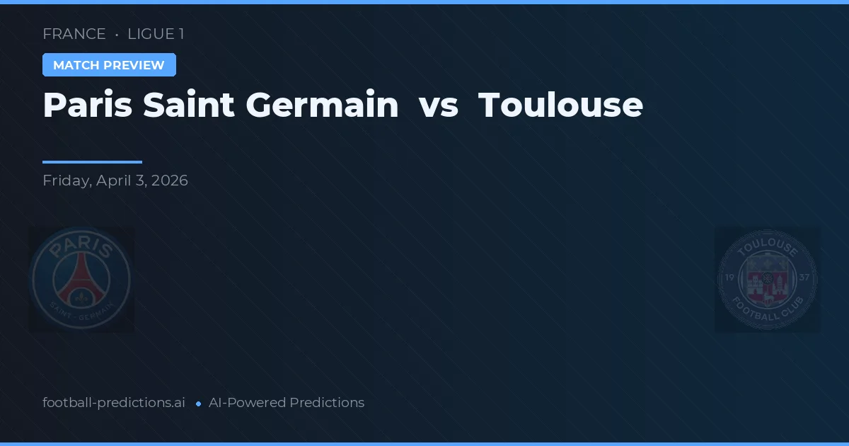 Paris Saint-Germain vs Toulouse — pronostic et avant-match
