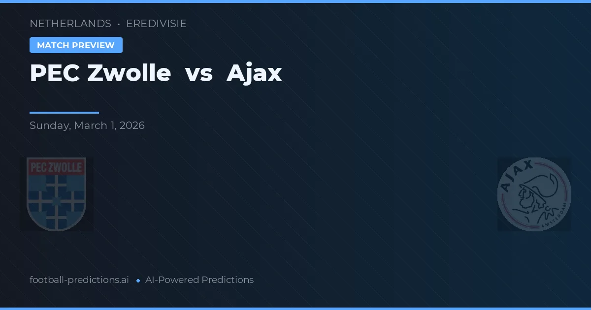PEC Zwolle - Ajax — maç tahmini ve önizleme