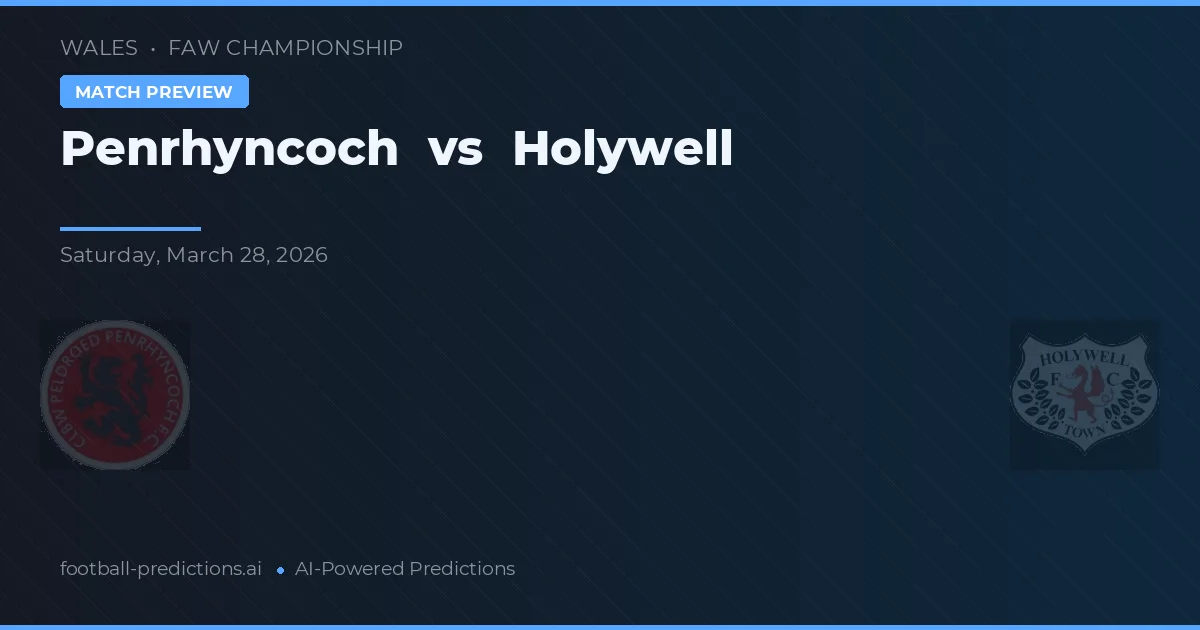 Penrhyncoch vs Holywell — pronostico e anteprima del match