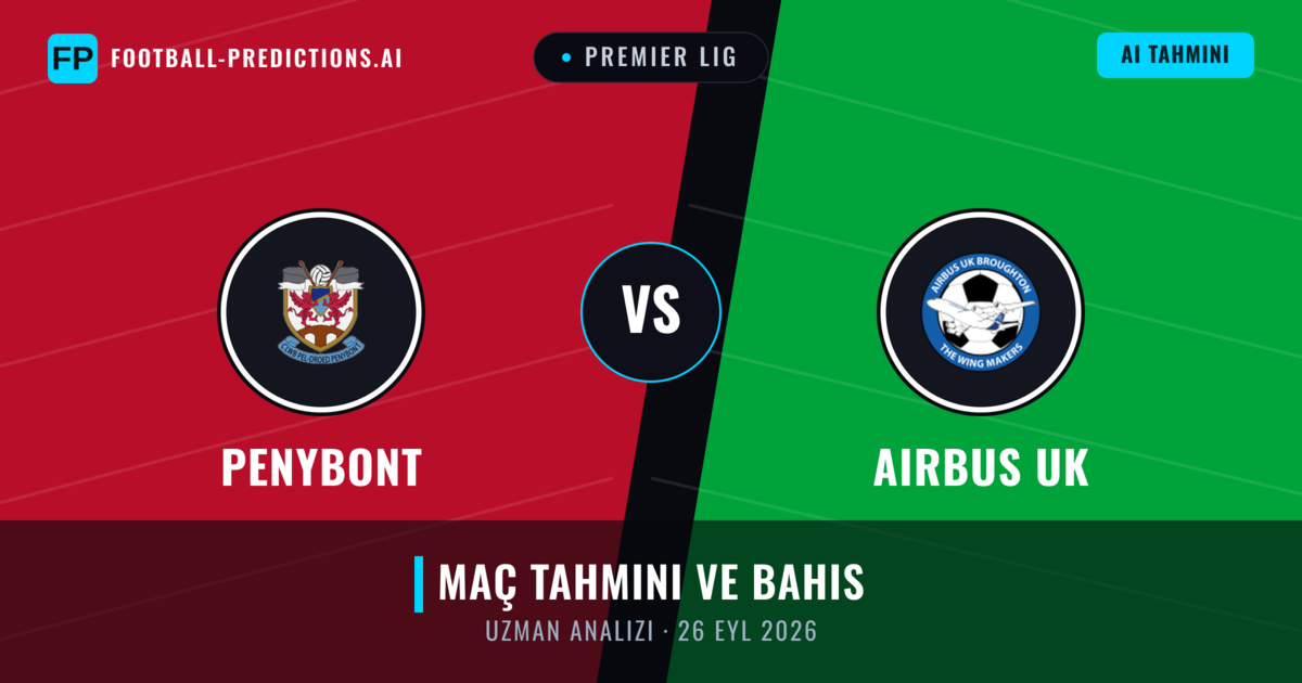 Penybont - Airbus UK — maç tahmini ve önizleme