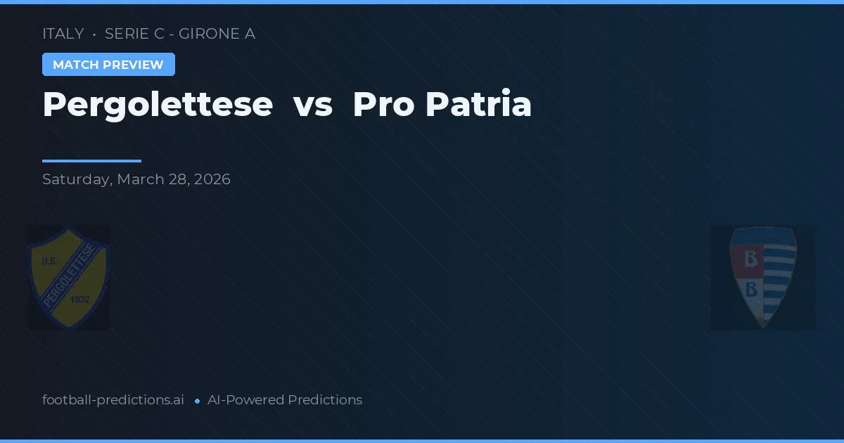 Pergolettese vs Pro Patria — dự đoán và xem trước trận đấu