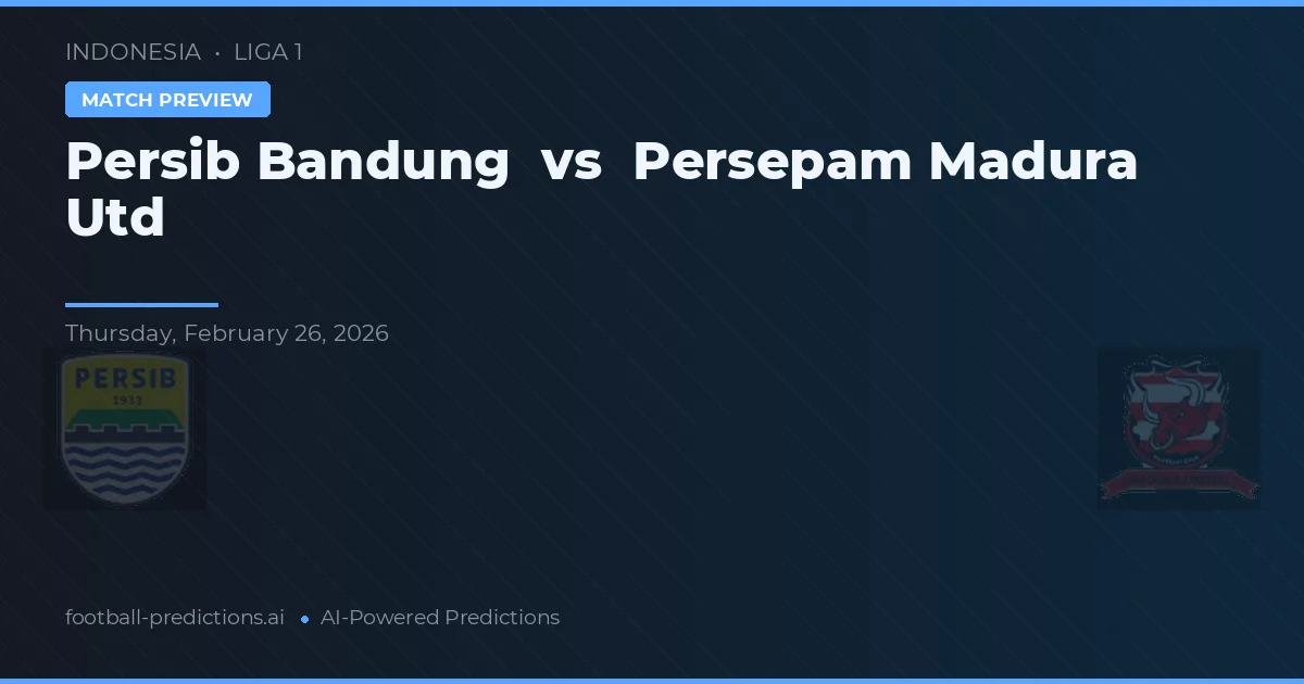Persib Bandung vs Persepam Madura Utd — Prognose und Spielvorschau