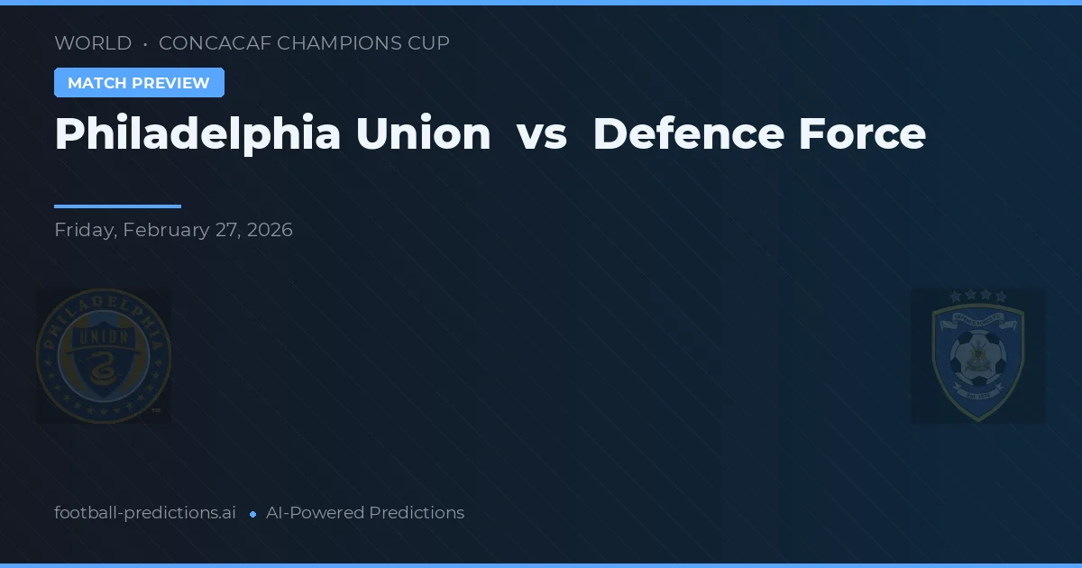 Philadelphia Union vs Defence Force — match prediction & preview