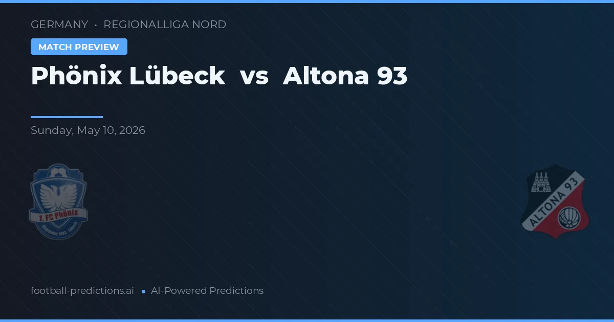 Phönix Lübeck พบ อัลโตนา 93 — ทำนายผลและพรีวิวการแข่งขัน