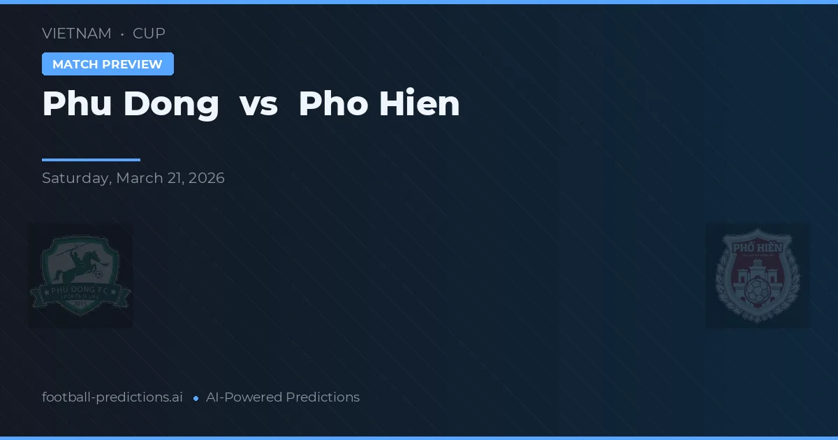 Phú Đông vs Pho Hien — pronostico e anteprima del match