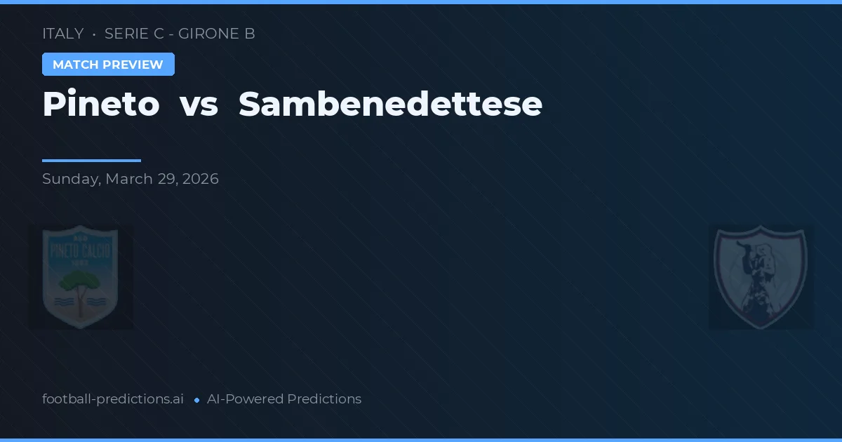 Pineto vs Sambenedettese — match prediction & preview