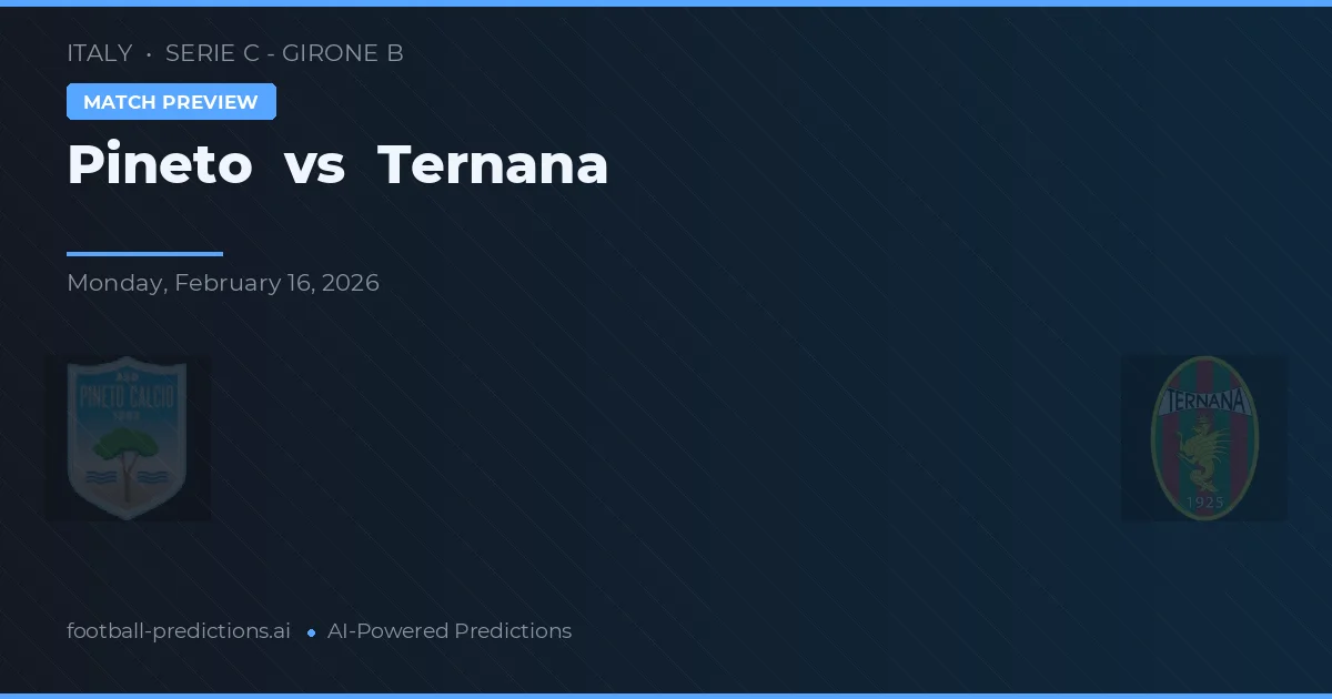 Pineto vs Ternana — pronostic et avant-match