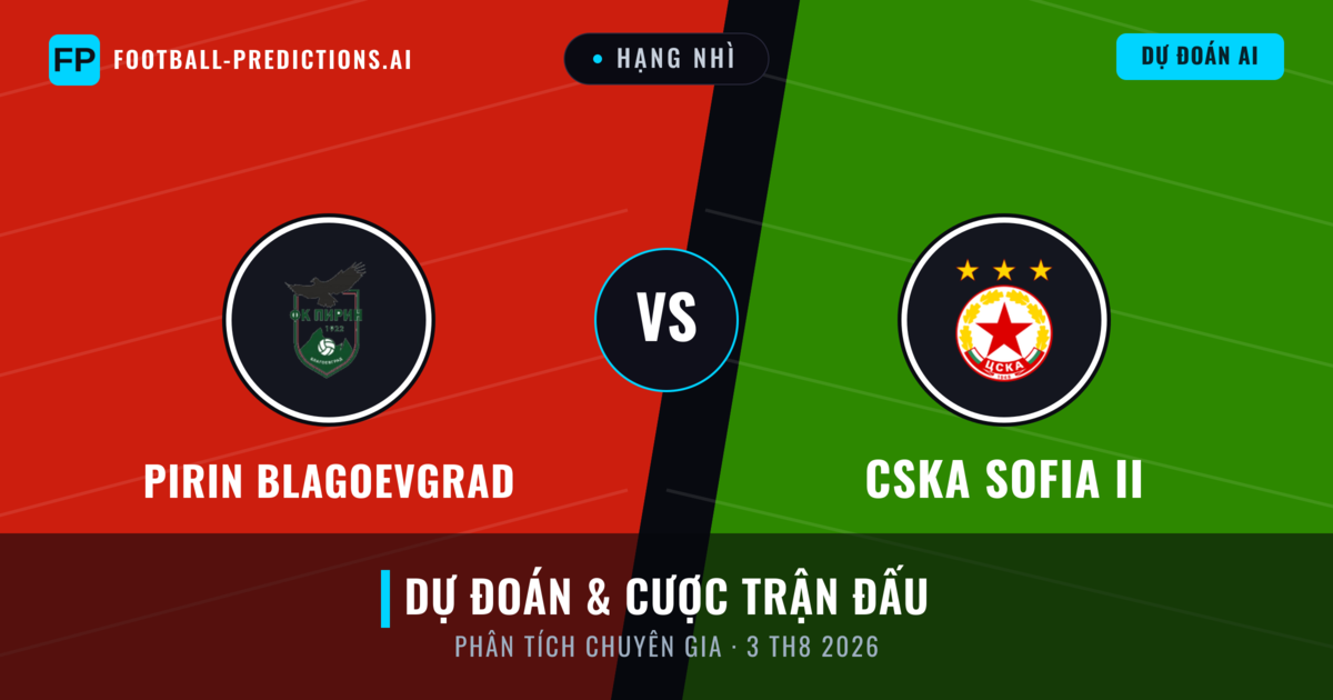 Pirin Blagoevgrad vs CSKA Sofia II — dự đoán và xem trước trận đấu