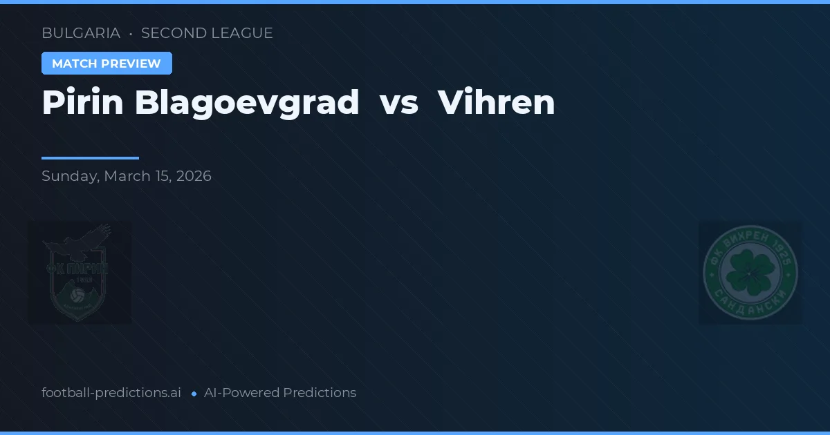 Pirin Blagoevgrad vs Vihren — pronostic et avant-match