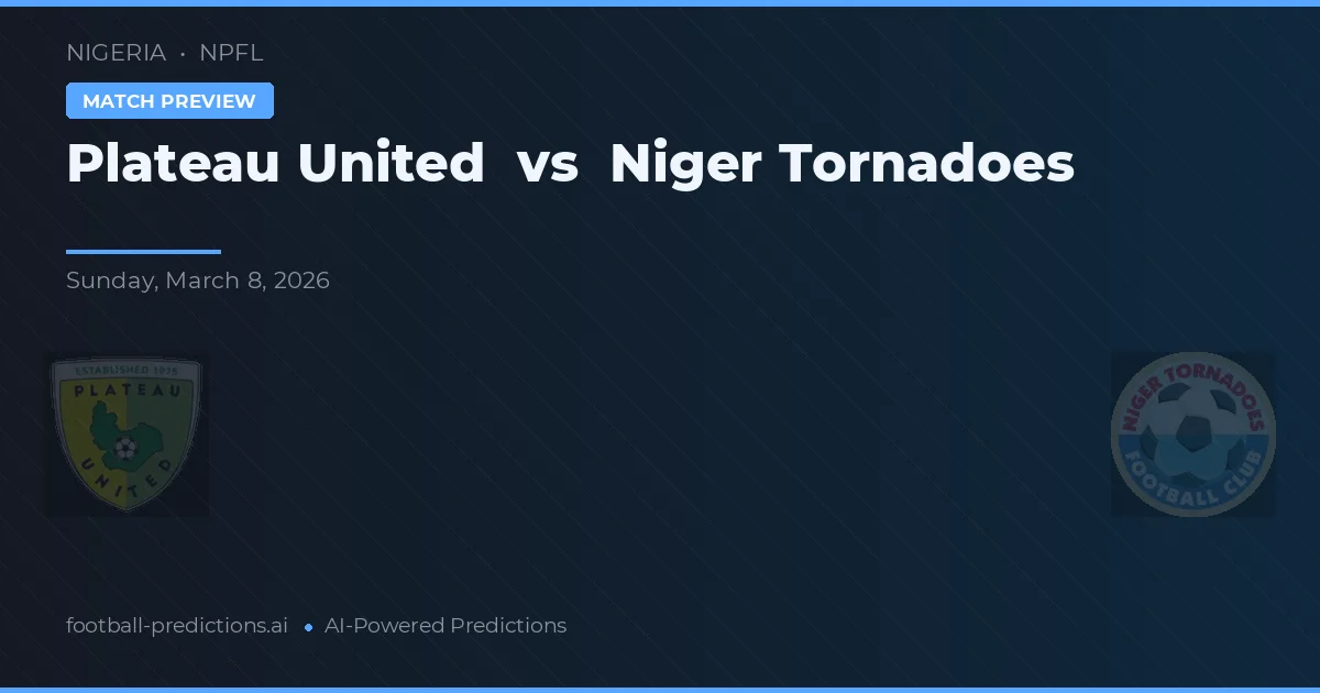 Plateau United vs Niger Tornadoes — prediksi dan pratinjau pertandingan