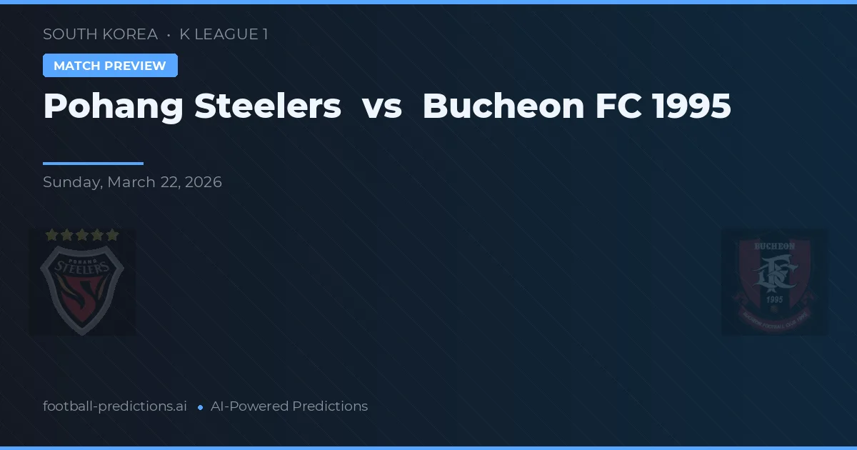 Pohang Steelers vs Bucheon FC 1995 — prediksi dan pratinjau pertandingan