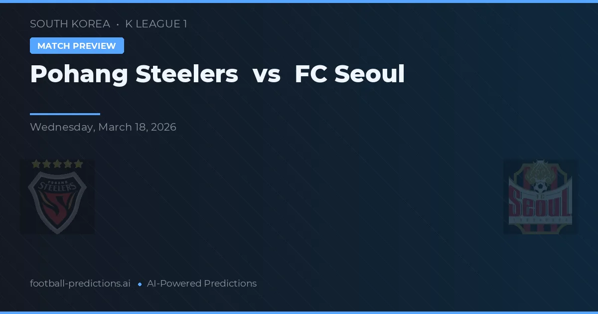 Pohang Steelers vs FC Seoul — pronostico e anteprima del match