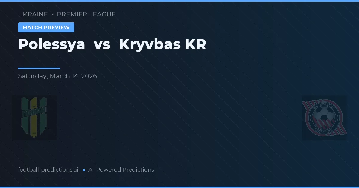 Polessya vs Kryvbas KR — Prognose und Spielvorschau