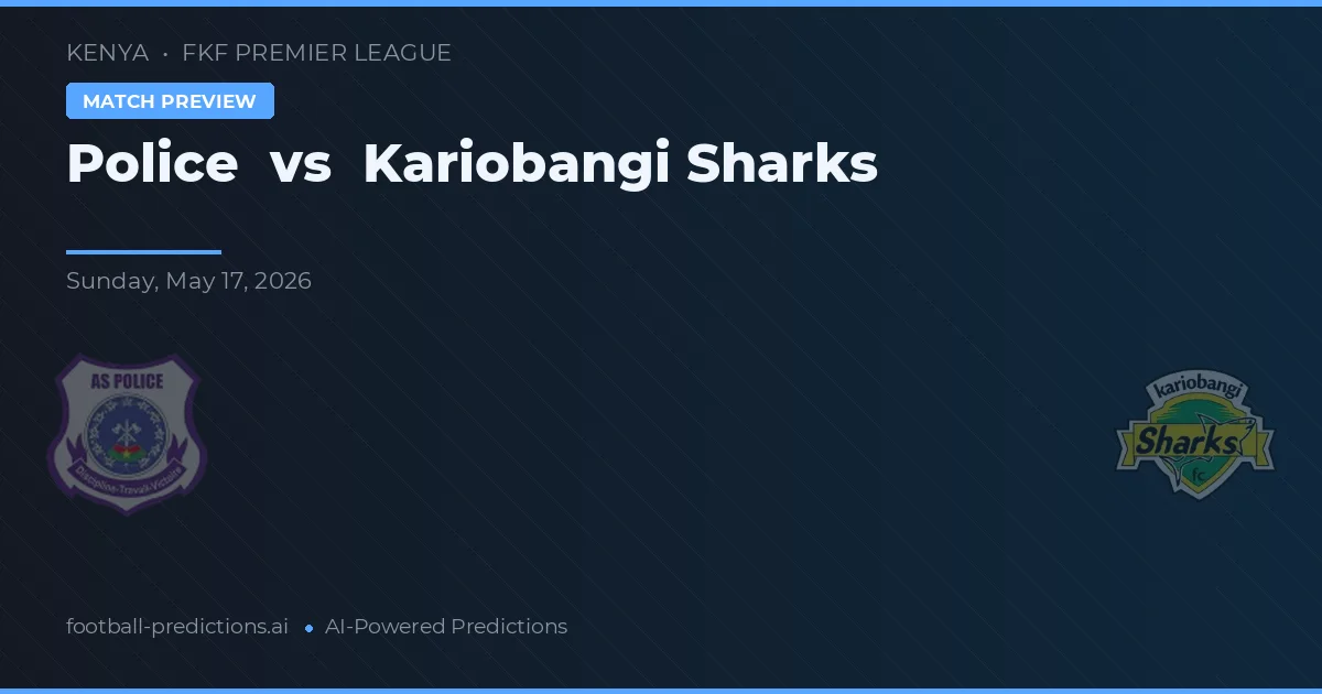 Polisi vs Kariobangi Sharks — prediksi dan pratinjau pertandingan
