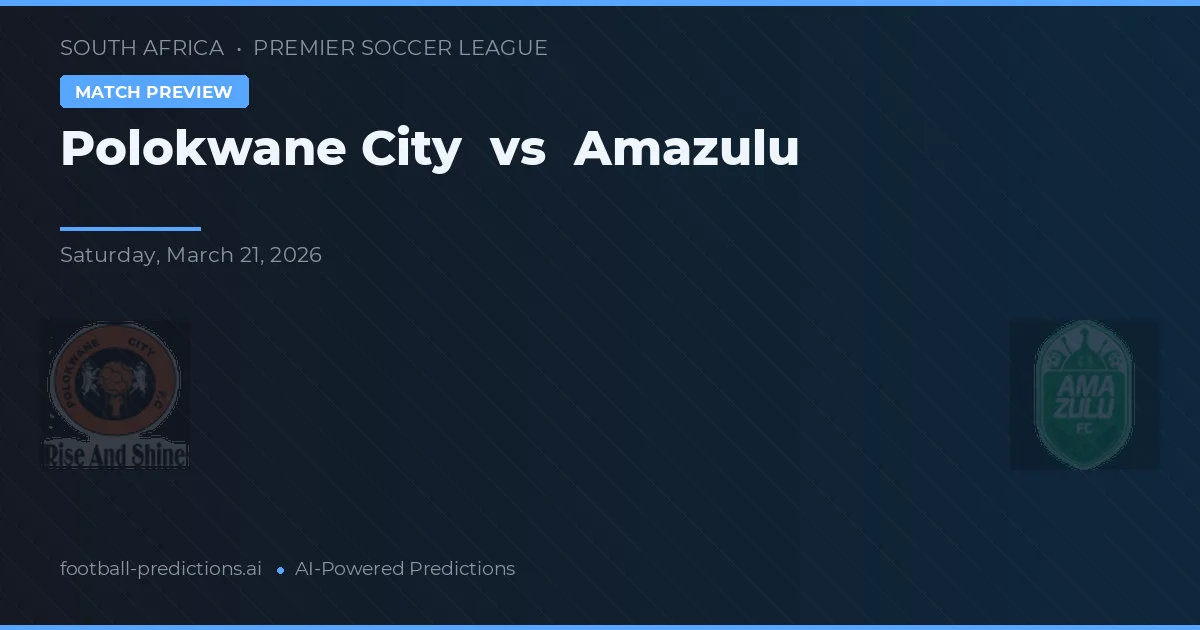Polokwane City vs Amazulu — match prediction & preview