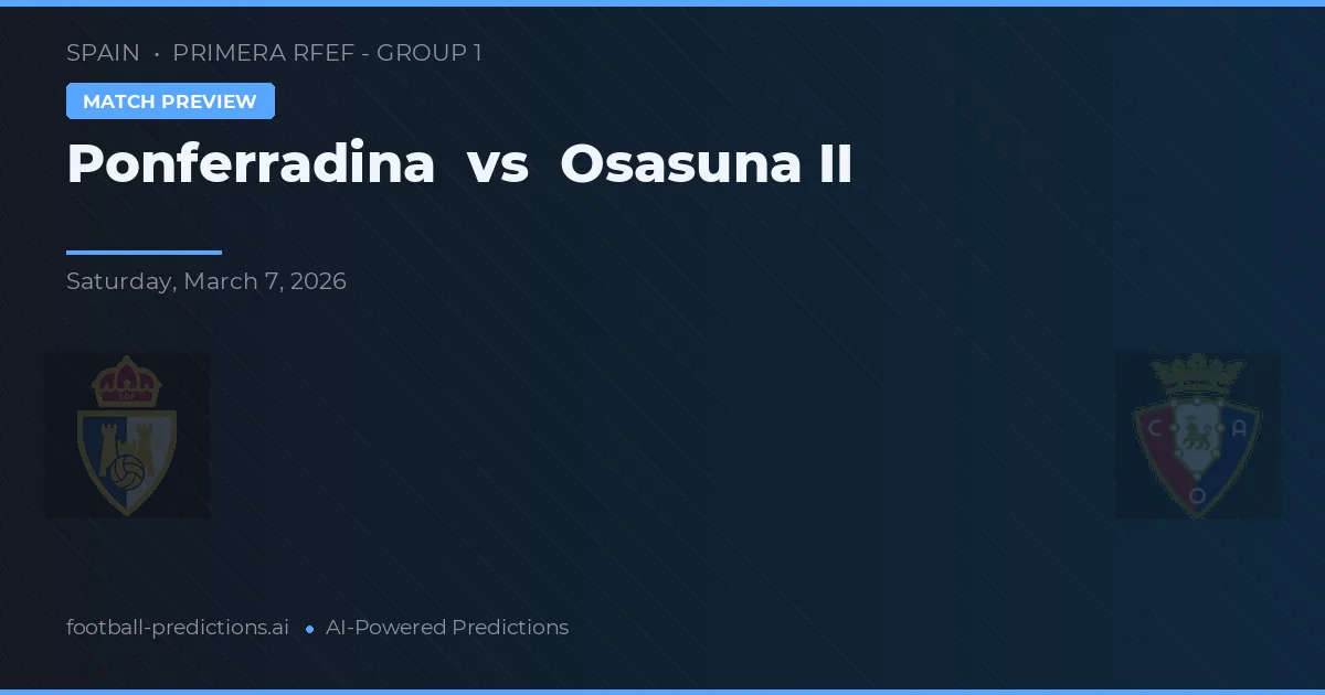 Ponferradina vs Osasuna II — match prediction & preview