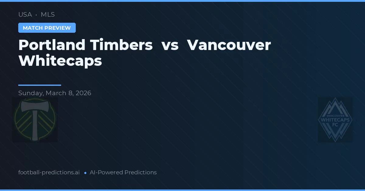 Portland Timbers vs Vancouver Whitecaps — pronostico e anteprima del match