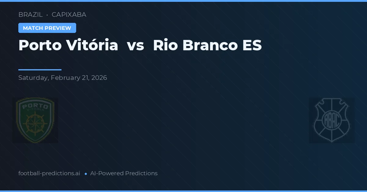 Porto Vitória vs Rio Branco ES — prediksi dan pratinjau pertandingan