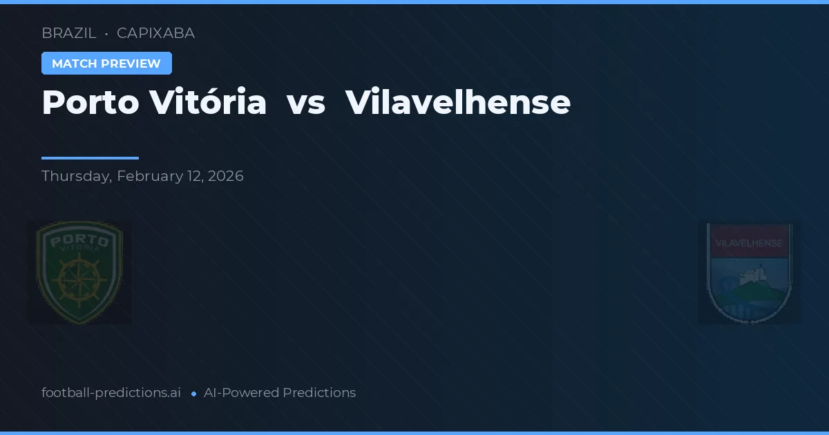 Porto Vitória vs Vilavelhense — prediksi dan pratinjau pertandingan