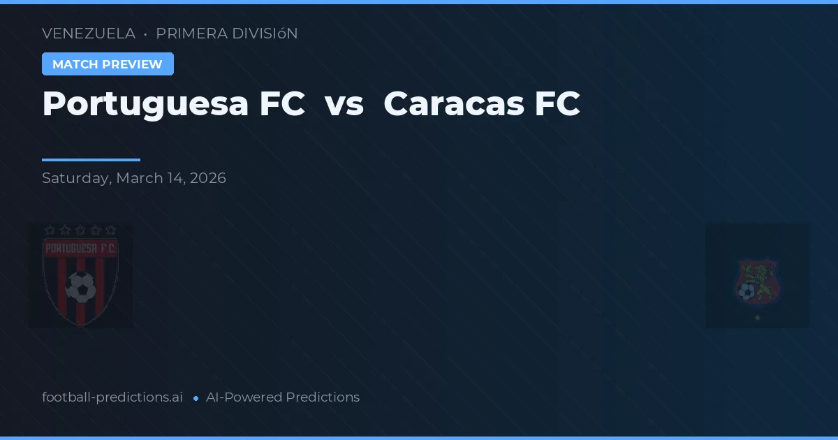포르투게사 FC 대 카라카스 FC — 경기 예측 및 프리뷰