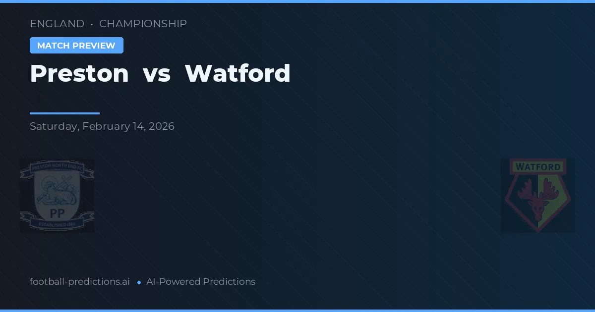 Preston vs Watford — dự đoán và xem trước trận đấu