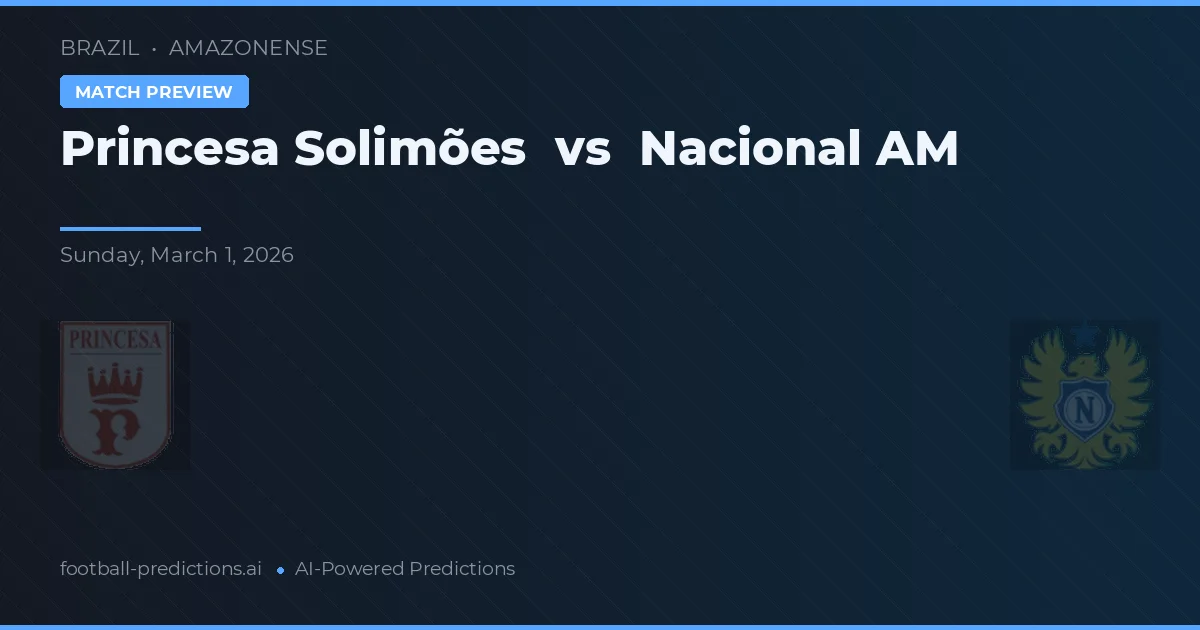 Princesa Solimões vs Nacional AM — match prediction & preview