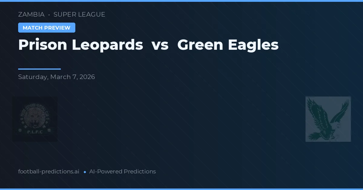 Prison Leopards vs Green Eagles — match prediction & preview