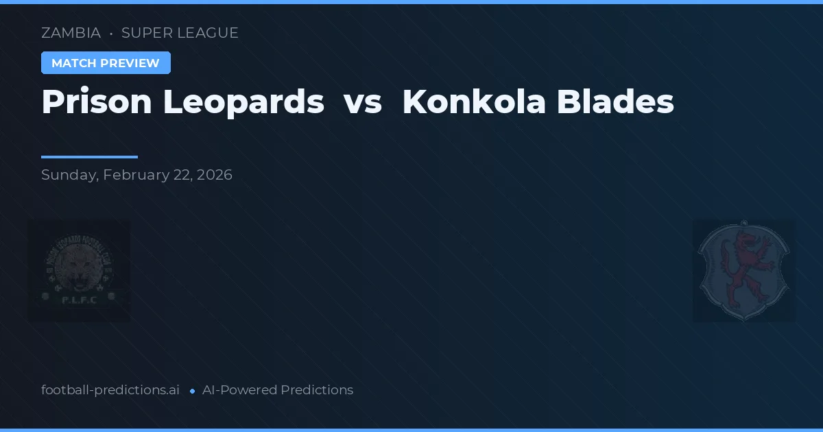 Prison Leopards vs Konkola Blades — match prediction & preview