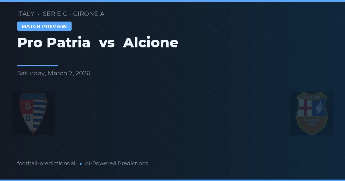 Pro Patria vs Alcione — dự đoán và xem trước trận đấu