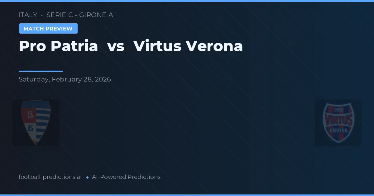 Pro Patria - Virtus Verona — maç tahmini ve önizleme