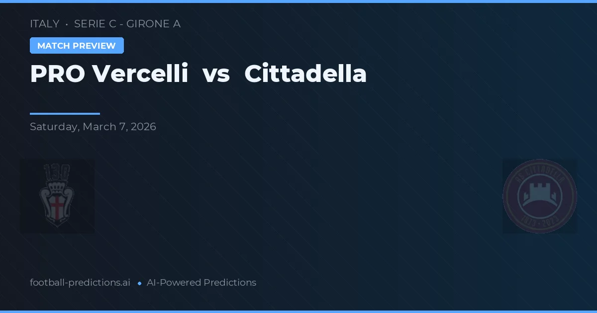 PRO Vercelli vs Cittadella — Prognose und Spielvorschau