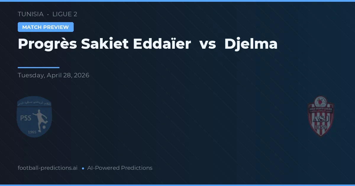 Progrès Sakiet Eddaïer vs Djelma preview