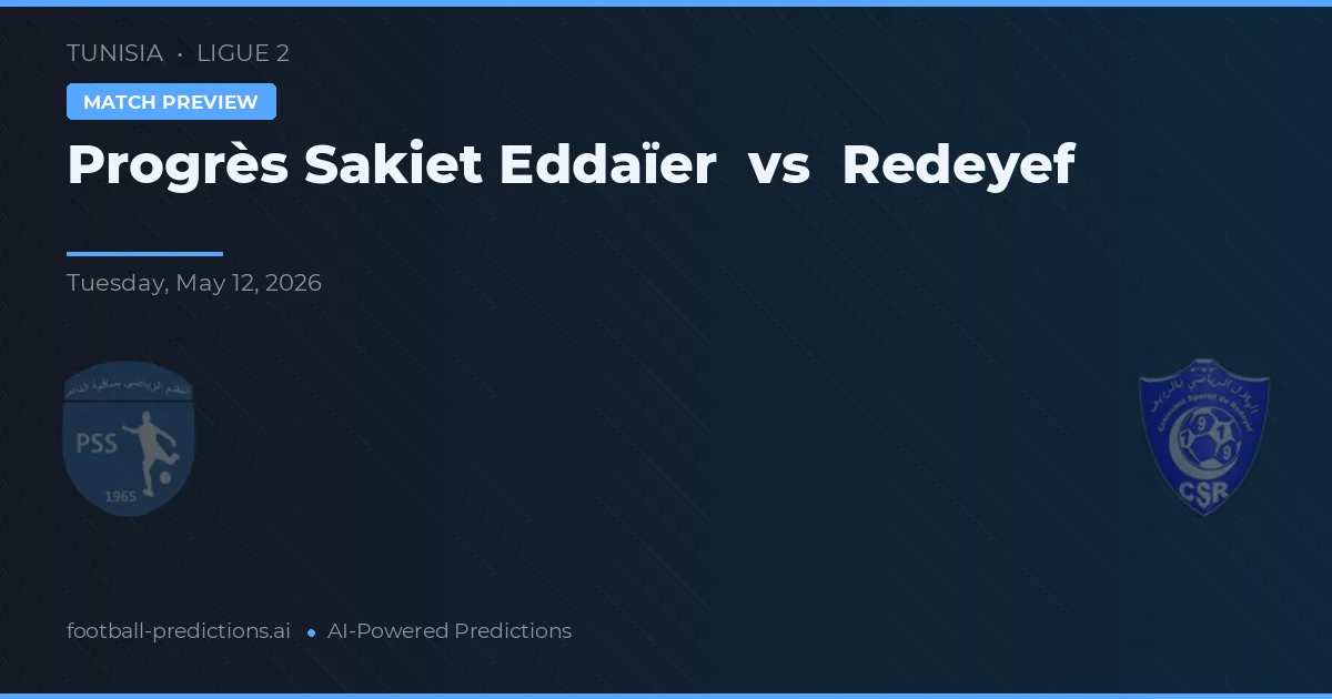 Progrès Sakiet Eddaïer - Redeyef — maç tahmini ve önizleme