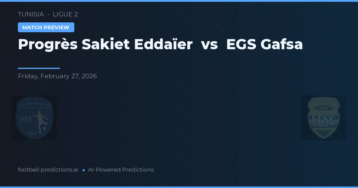Progrès Sakiet Eddaïer vs Gafsa — pronostic et avant-match