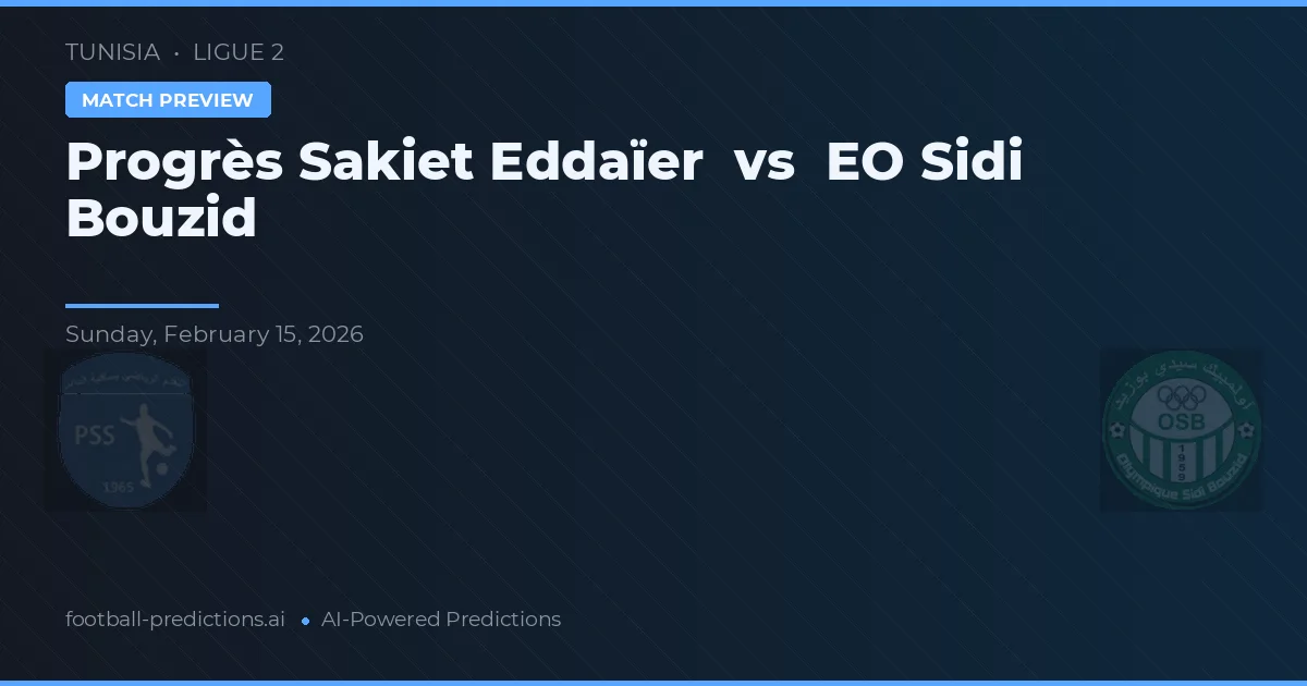 Progrès Sakiet Eddaïer พบ อีโอ เอสอิด บูซิด — ทำนายผลและพรีวิวการแข่งขัน
