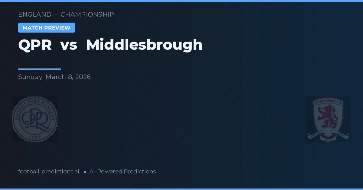 QPR vs Middlesbrough — dự đoán và xem trước trận đấu