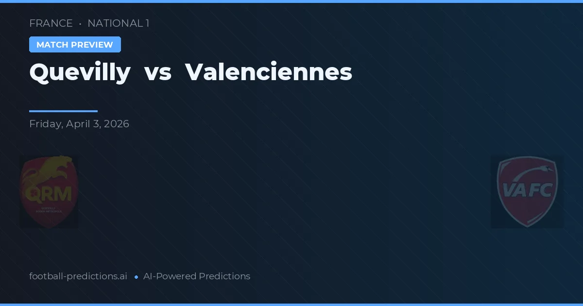 Quevilly vs Valenciennes — prediksi dan pratinjau pertandingan