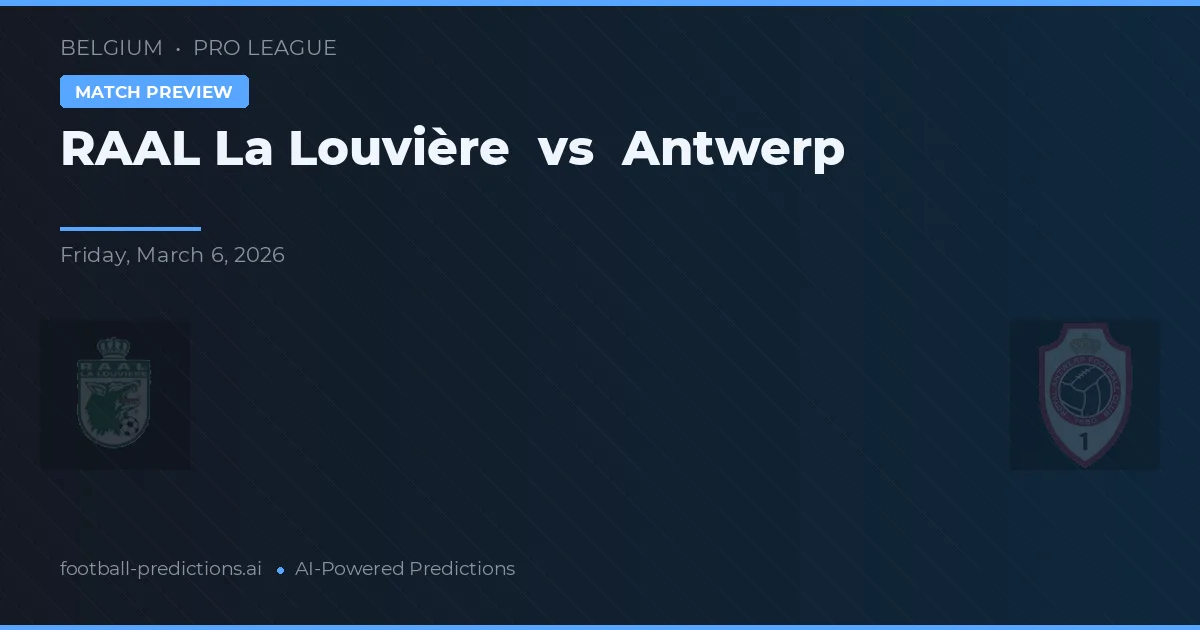 RAAL La Louvière vs Antwerp — prediksi dan pratinjau pertandingan
