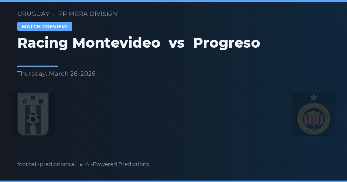Racing Montevideo vs Progreso — match prediction & preview